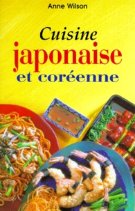 Anne Wilson - Cuisine Japonaise Et Coreenne.