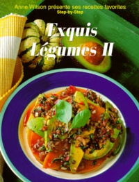 Anne Wilson - Exquis Legumes. Tome 2.