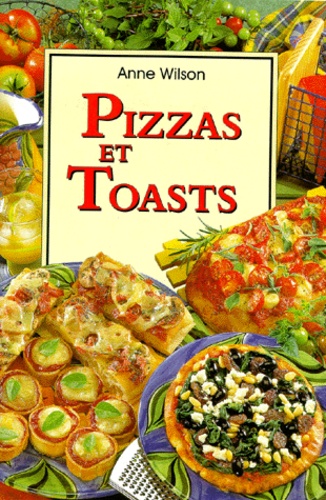 Anne Wilson - Pizzas Et Toasts.