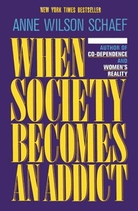 Anne Wilson Schaef - When Society Becomes an Addict.