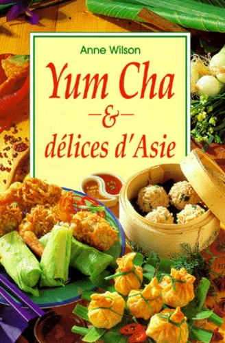 Anne Wilson - Yum Cha & Delices D'Asie.