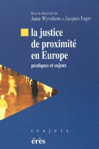 La Justice De Proximite En Europe. Pratiques Et Enjeux