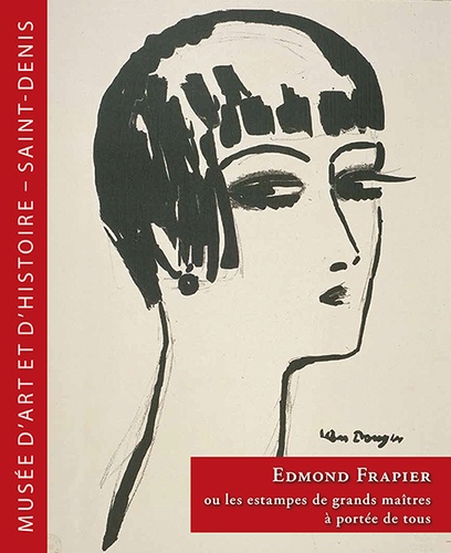 Anne Yanover et Vincent Villette - Edmond Frapier ou les estampes de grands maîtres à portée de tous - Un chef-d'oeuvre dans ton salon !.