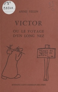 Anne Yélen - Victor ou Le voyage d'un long nez - Roman.