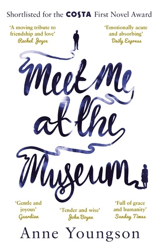 Anne Youngson - Meet Me at the Museum - Shortlisted for the Costa First Novel Award 2018.