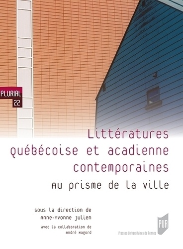 Littératures québécoise et acadienne contemporaines. Au prisme de la ville