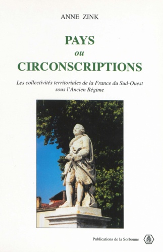 Pays ou circonscriptions. Les collectivités territoriales de la France du Sud-Ouest sous l'Ancien Régime