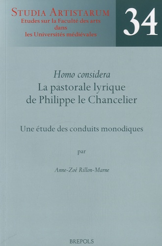 Anne Zoe Rillon-Marne - Homo considera : la pastorale lyrique de Philippe le Chancelier - Une étude des conduits monodiques.