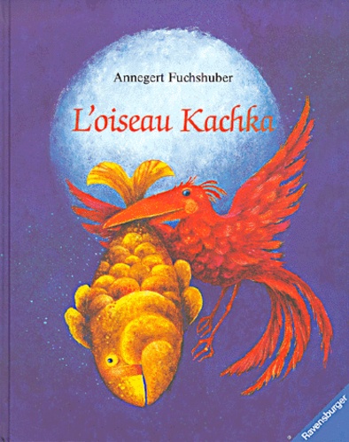 Annegert Fuchshuber - L'Oiseau Kachka.
