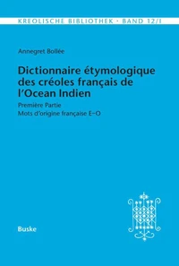 Dictionnaire étymologique des créoles français de l'Océan Indien. Première Partie