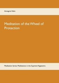 Annegret Hahn - Meditation of the Wheel of Protection - Meditation Series: Meditations in the Supreme Yogatantra.