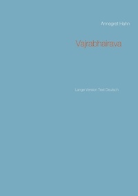 Annegret Hahn - Vajrabhairava - Lange Version Text Deutsch.