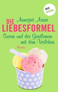 Die Liebesformel: Susan und der Gentleman mit dem Veilchen