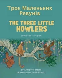  Anneke Forzani - The Three Little Howlers (Ukrainian-English) - Language Lizard Bilingual World of Stories.