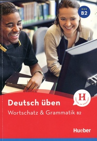Anneli Billina et Susanne Geiger - Deutsch üben B2 - Wortschatz & Grammatik.