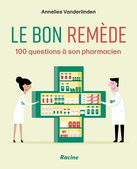 Annelies Vanderlinden - Le bon remède - 100 questions à son pharmacien.