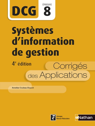 Annelise Couleau-Dupont - DCG8 Systèmes d'information de gestion - Corrigés des applications.