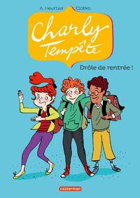 Annelise Heurtier - Charly Tempête Tome 2 : Drôle de rentrée !.