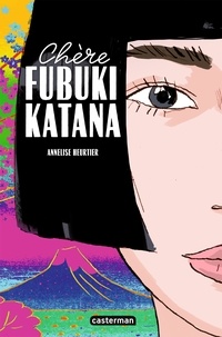 Télécharger le format pdf de Google ebooks Chère Fubuki Katana DJVU RTF par Annelise Heurtier (Litterature Francaise)