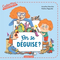 Annelise Heurtier et Mylène Rigaudie - On se déguise ?.