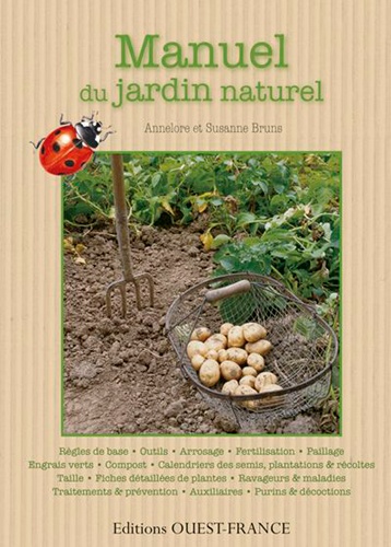 Annelore Bruns et Suzanne Bruns - Manuel du jardin naturel - Introduction illustrée au jardinage naturel.
