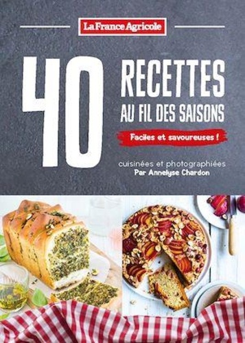 Annelyse Chardon - 40 recettes au fil des saisons - Faciles et savoureuses !.