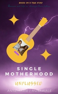  Annemarie Musawale - Single Motherhood Unplugged.