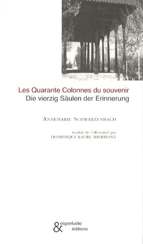 Annemarie Scharzenbach - Les quarante colonnes du souvenir.