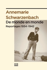 Annemarie Schwarzenbach - De monde en monde - Reportages 1934-1942.