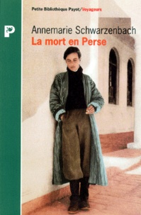 Annemarie Schwarzenbach - La mort en Perse.