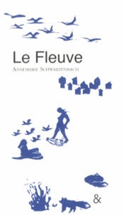 Annemarie Schwarzenbach - Le Fleuve.