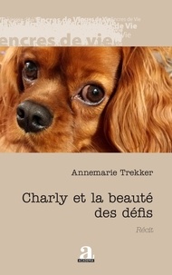 Annemarie Trekker - Charly et la beauté des défis.
