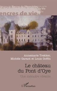 Annemarie Trekker et Louis Goffin - Château du Pont de L'Oye - Une mémoire vivante.