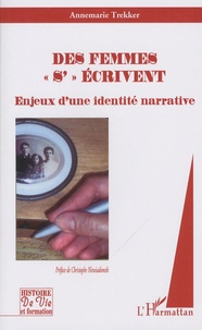 Annemarie Trekker - Des femmes "s'"écrivent - Enjeux d'une identité narrative.