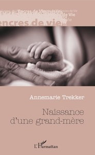 Annemarie Trekker - Naissance d'une grand-mère.