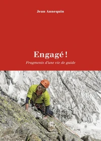 Engagé ! Fragments d'une vie de guide