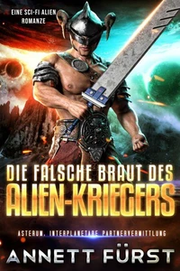 Die falsche Braut des Alien-Kriegers
