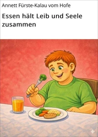 Essen hält Leib und Seele zusammen