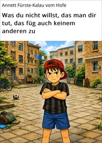 Was du nicht willst, das man dir tut, das füg auch keinem anderen zu
