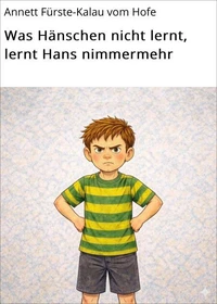 Was Hänschen nicht lernt, lernt Hans nimmermehr