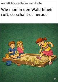 Wie man in den Wald hinein ruft, so schallt es heraus