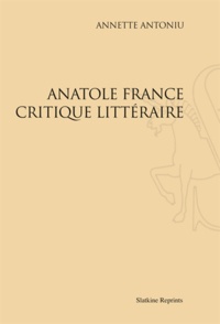 Annette Antoniu - Anatole France critique littéraire.