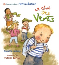 Annette Aubrey - Comprendre... l'intimidation : Le club des Verts.