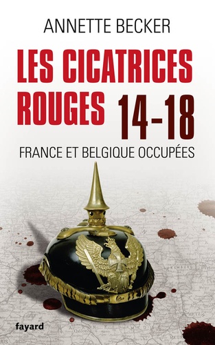 Les cicatrices rouges 14-18. France et Belgique occupées