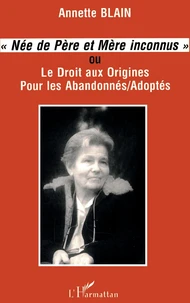 "Née de père et mère inconnus" ou Le droit aux origines pour les abandonnés-adoptés