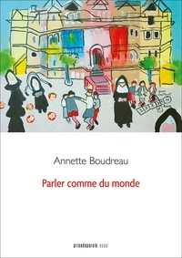 Annette Boudreau - Parler comme du monde.