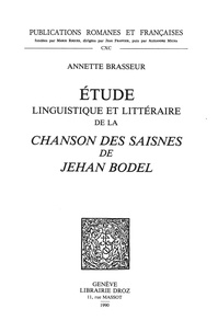 Annette Brasseur - Etude linguistique et littéraire de la "Chanson des Saisnes" de Jehan Bodel.