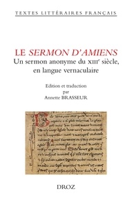 Annette Brasseur-Péry - Le Sermon d'Amiens - Anonyme du XIIIe siècle en langue vernaculaire.