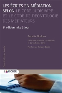 Annette Bridoux - Les écrits en médiation selon le Code judiciaire et le code de déontologie des médiateurs.
