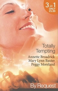 Annette Broadrick et Mary Lynn Baxter - Totally Tempting - The Man Means Business / Totally Texan / The Texan's Forbidden Affair.